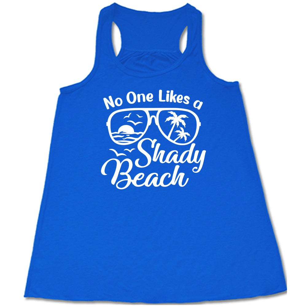 No One Likes A Shady Beach Shirt