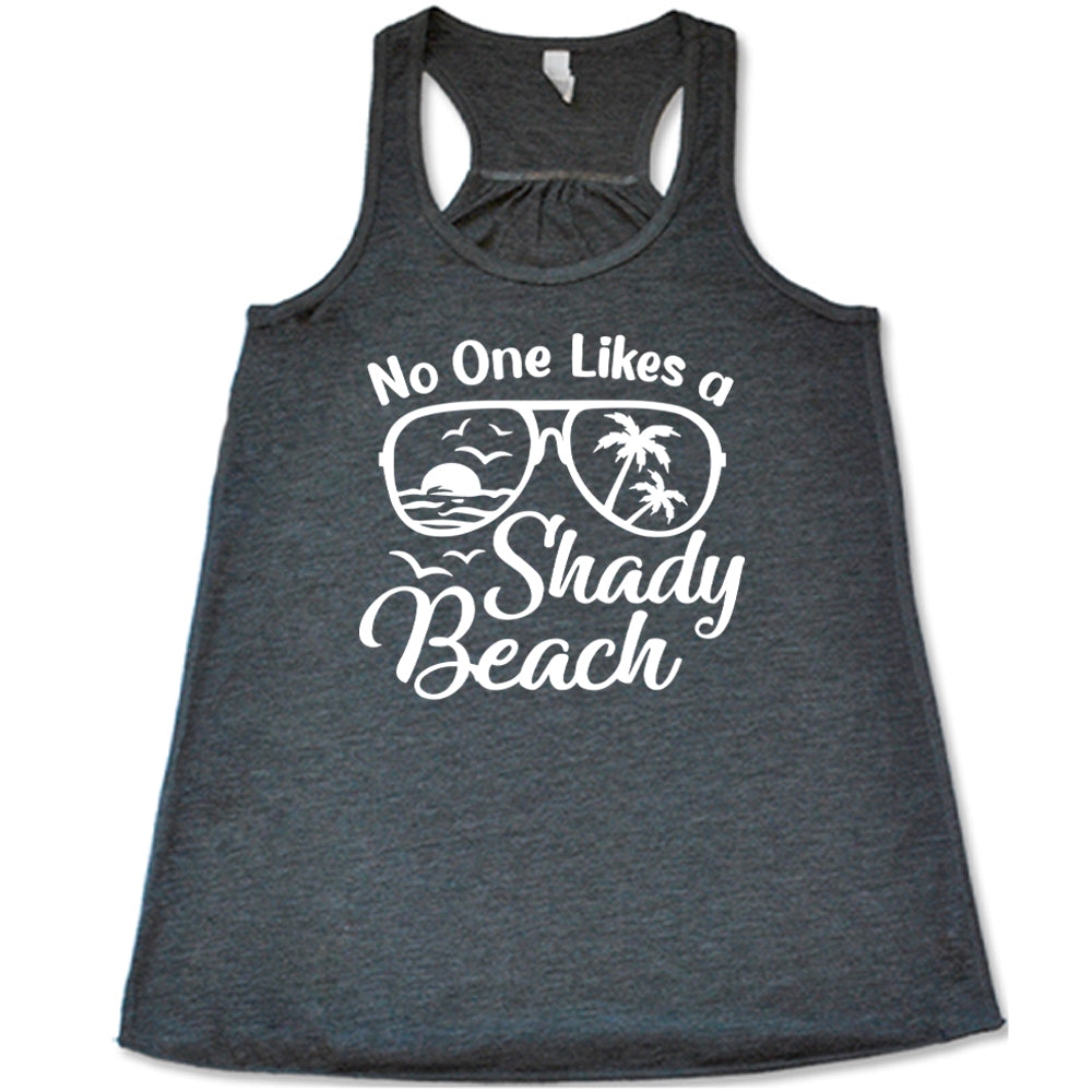 No One Likes A Shady Beach Shirt