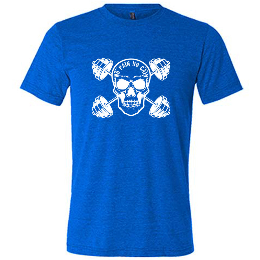 No Pain No Gain Shirt Unisex