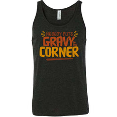 Nobody Puts Gravy In The Corner Shirt Unisex