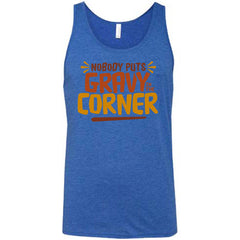 Nobody Puts Gravy In The Corner Shirt Unisex