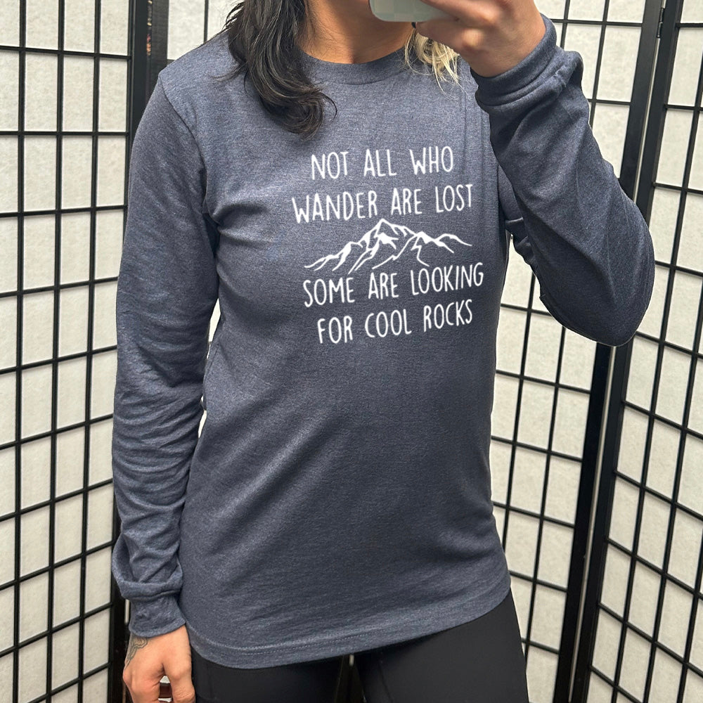 Long Sleeve Tee | Not All Who Wander Are Lost Some Are Looking For Cool Rocks