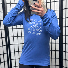Long Sleeve Tee | Not All Who Wander Are Lost Some Are Looking For Cool Rocks