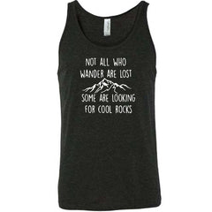 Not All Who Wander Are Lost Some Are Looking For Cool Rocks Shirt Unisex