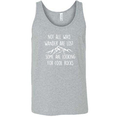 Not All Who Wander Are Lost Some Are Looking For Cool Rocks Shirt Unisex