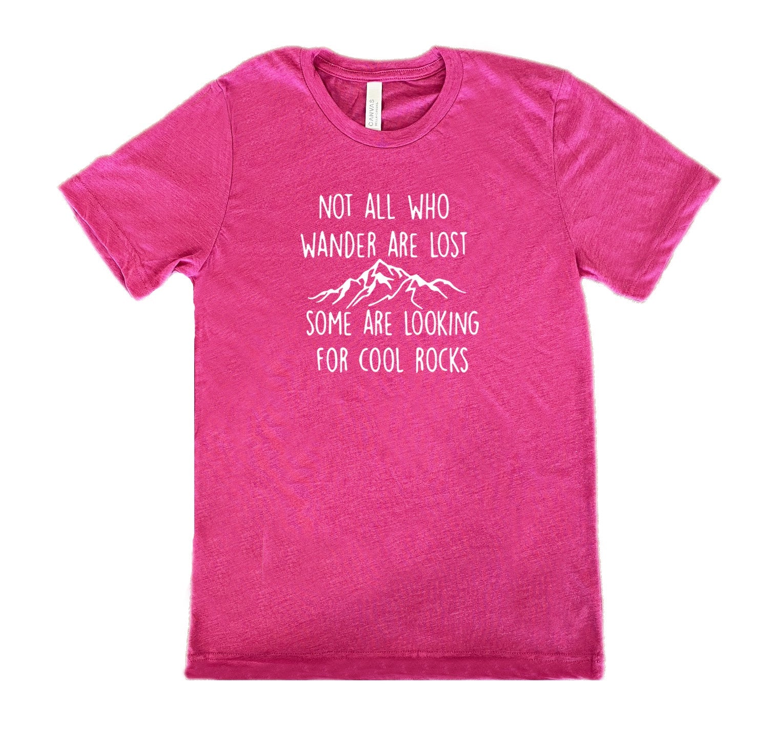 Not All Who Wander Are Lost Some Are Looking For Cool Rocks Shirt Unisex