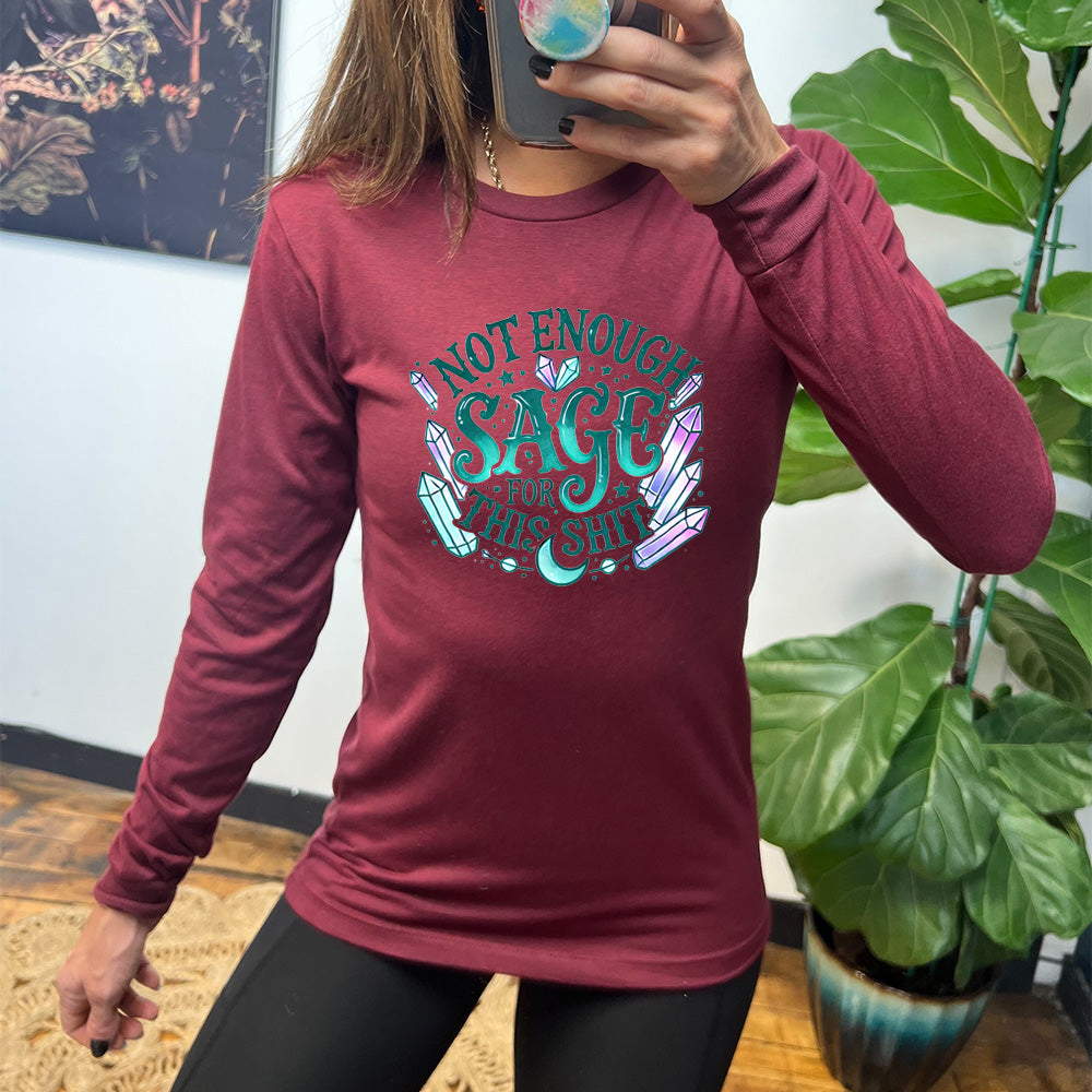 Long Sleeve Tee | Not Enough Sage For This Shit - Crystals
