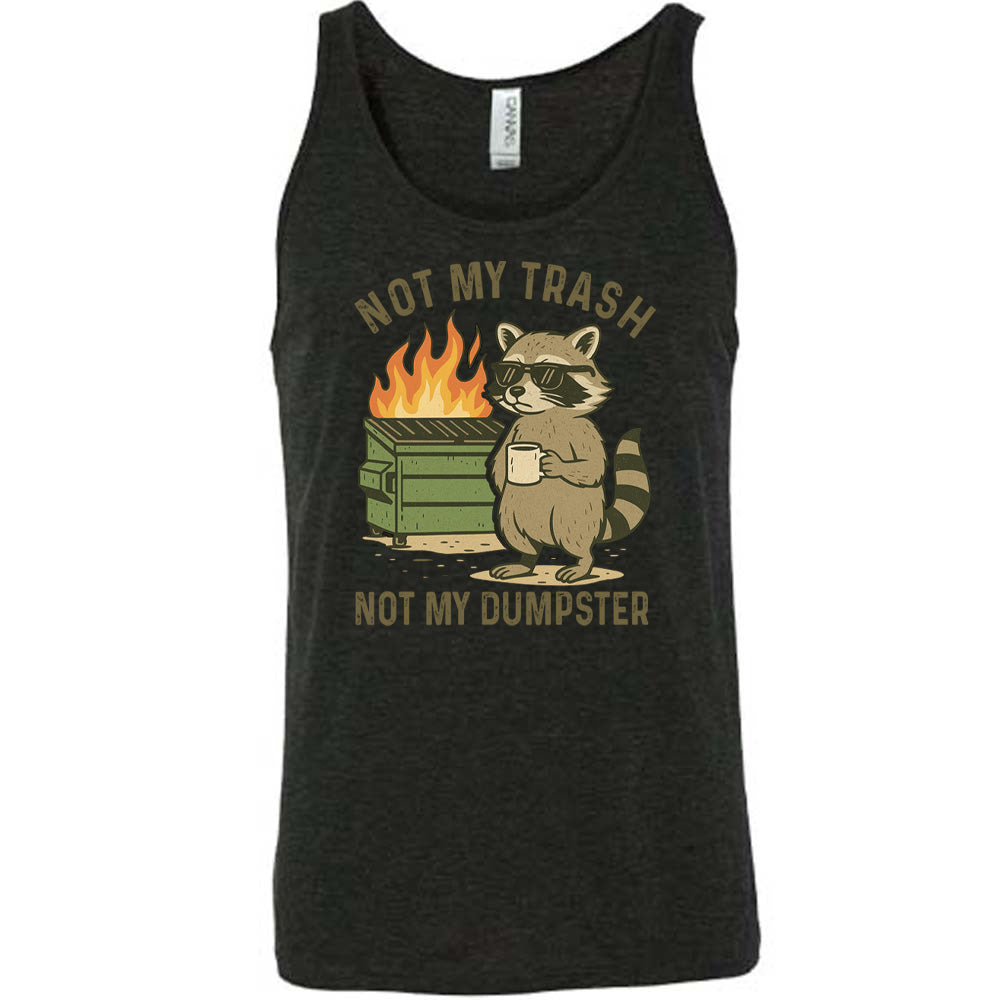 Not My Trash Not My Dumpster Shirt Unisex