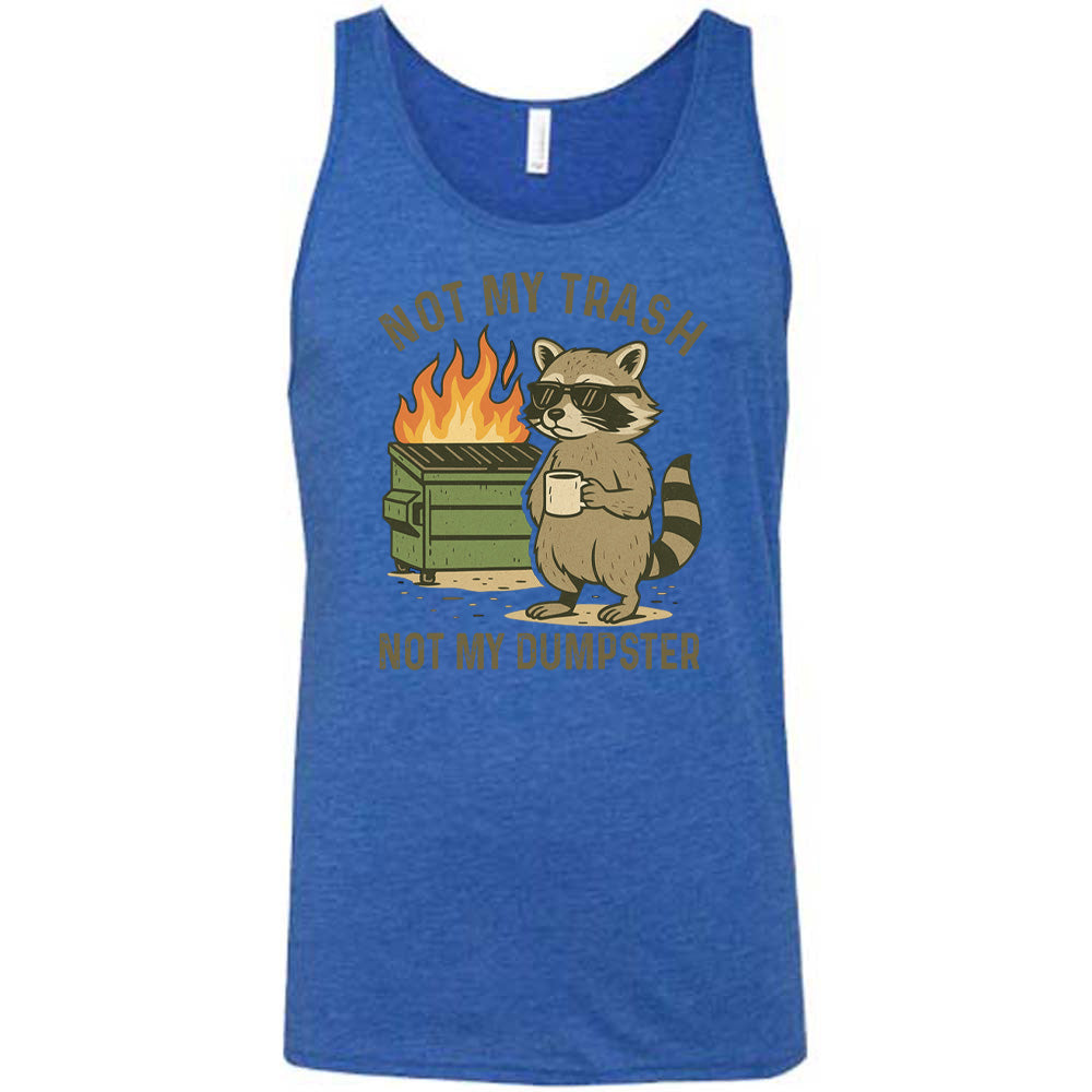 Not My Trash Not My Dumpster Shirt Unisex