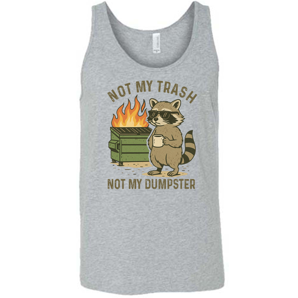 Not My Trash Not My Dumpster Shirt Unisex