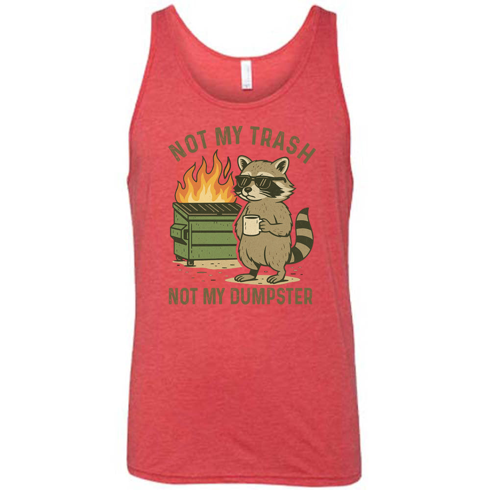 Not My Trash Not My Dumpster Shirt Unisex