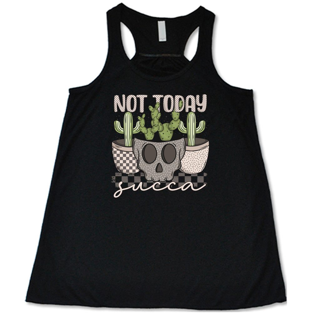 Not Today Succa Shirt