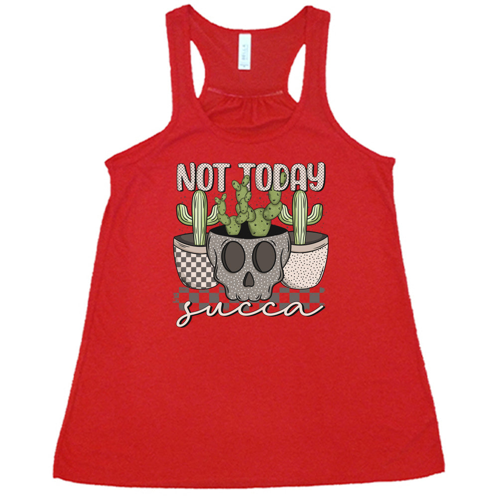 Not Today Succa Shirt