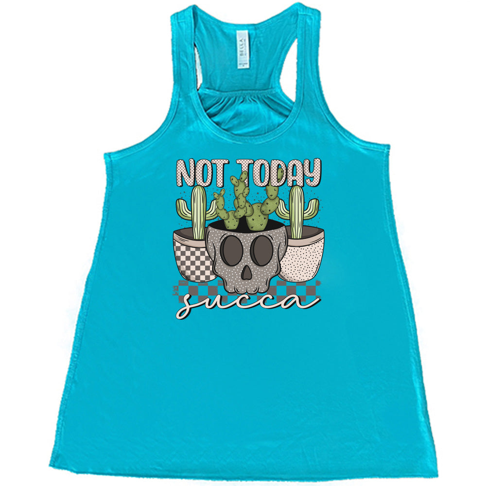 Not Today Succa Shirt