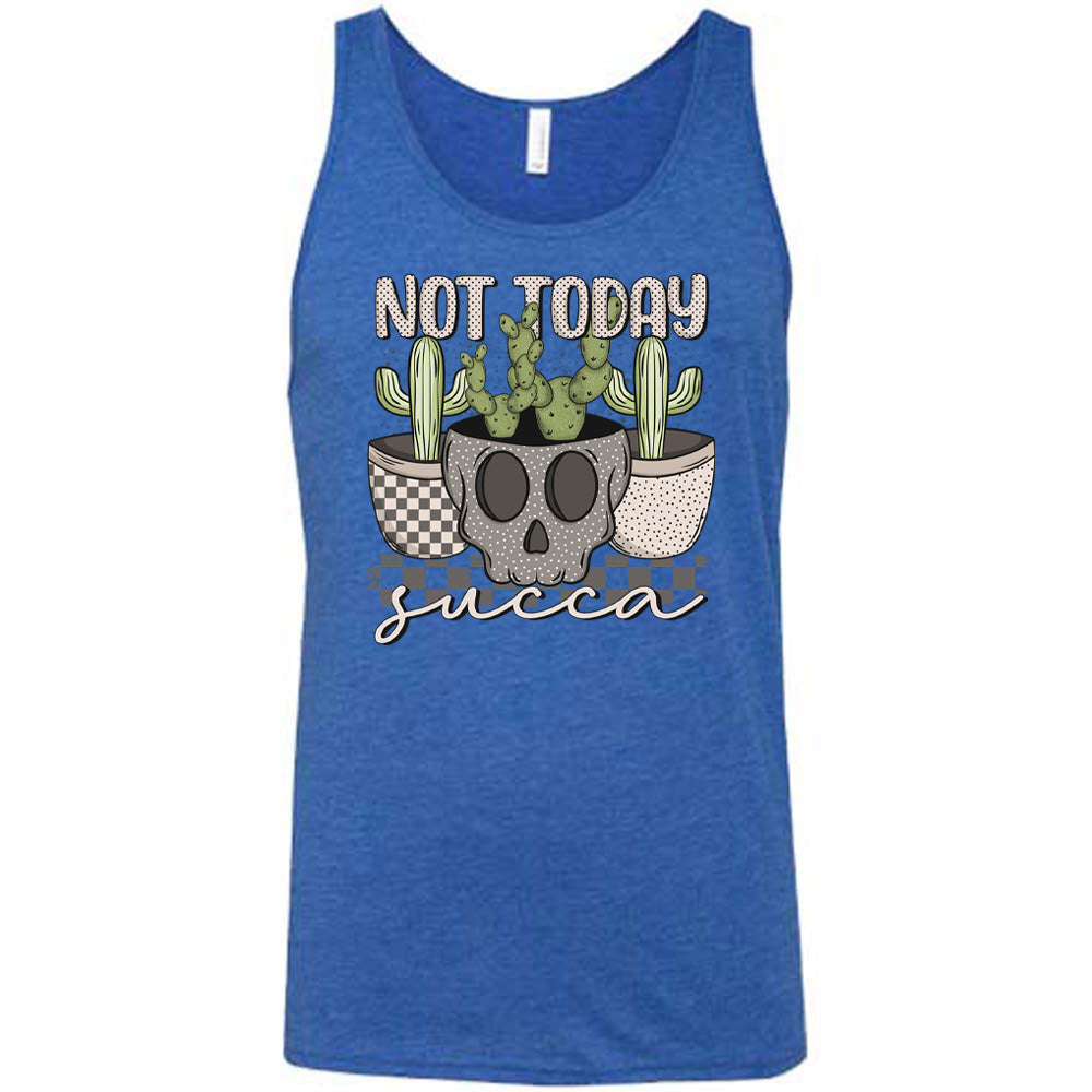 Not Today Succa Shirt Unisex