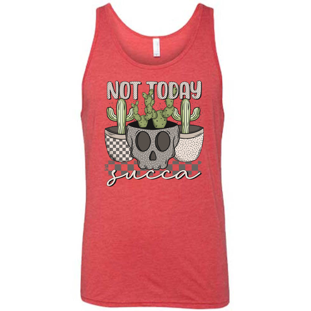 Not Today Succa Shirt Unisex