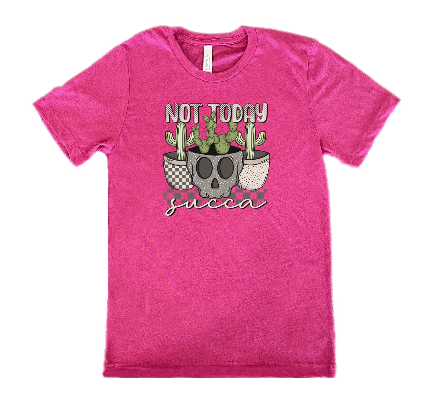 Not Today Succa Shirt Unisex
