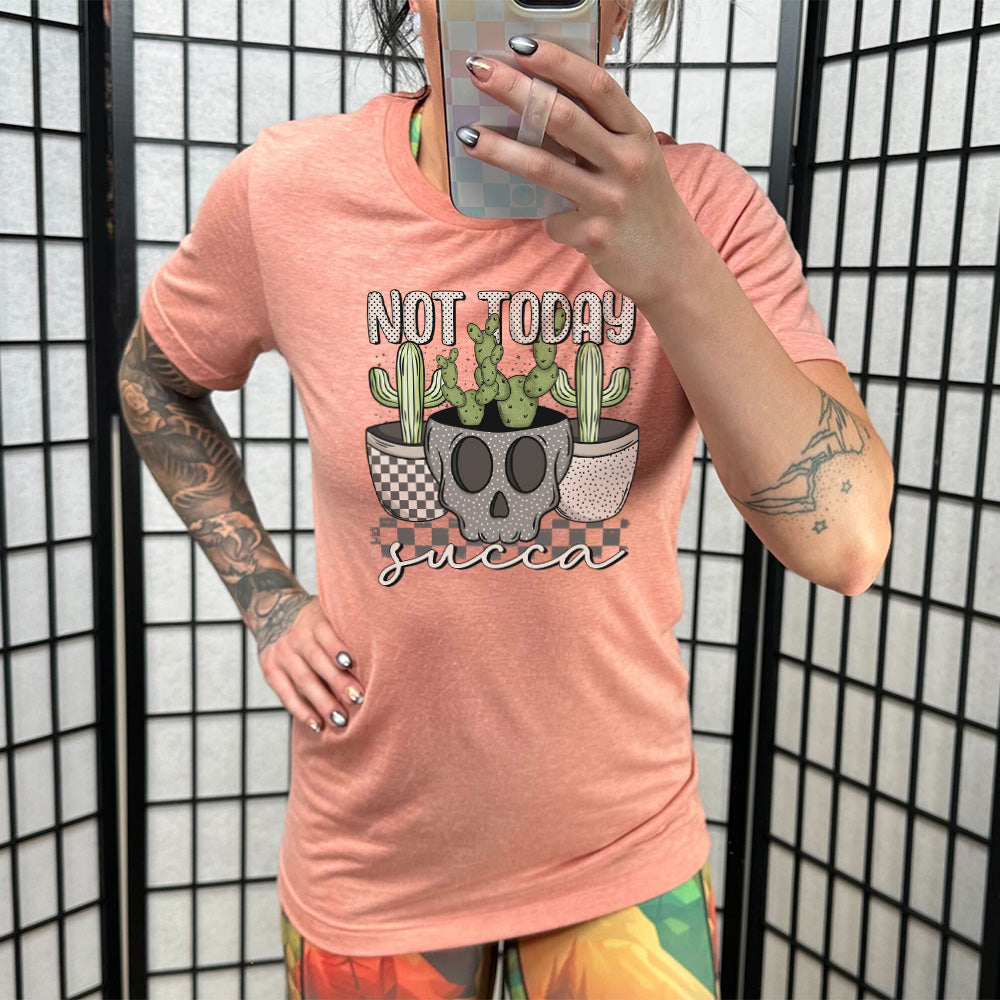 Not Today Succa Shirt Unisex