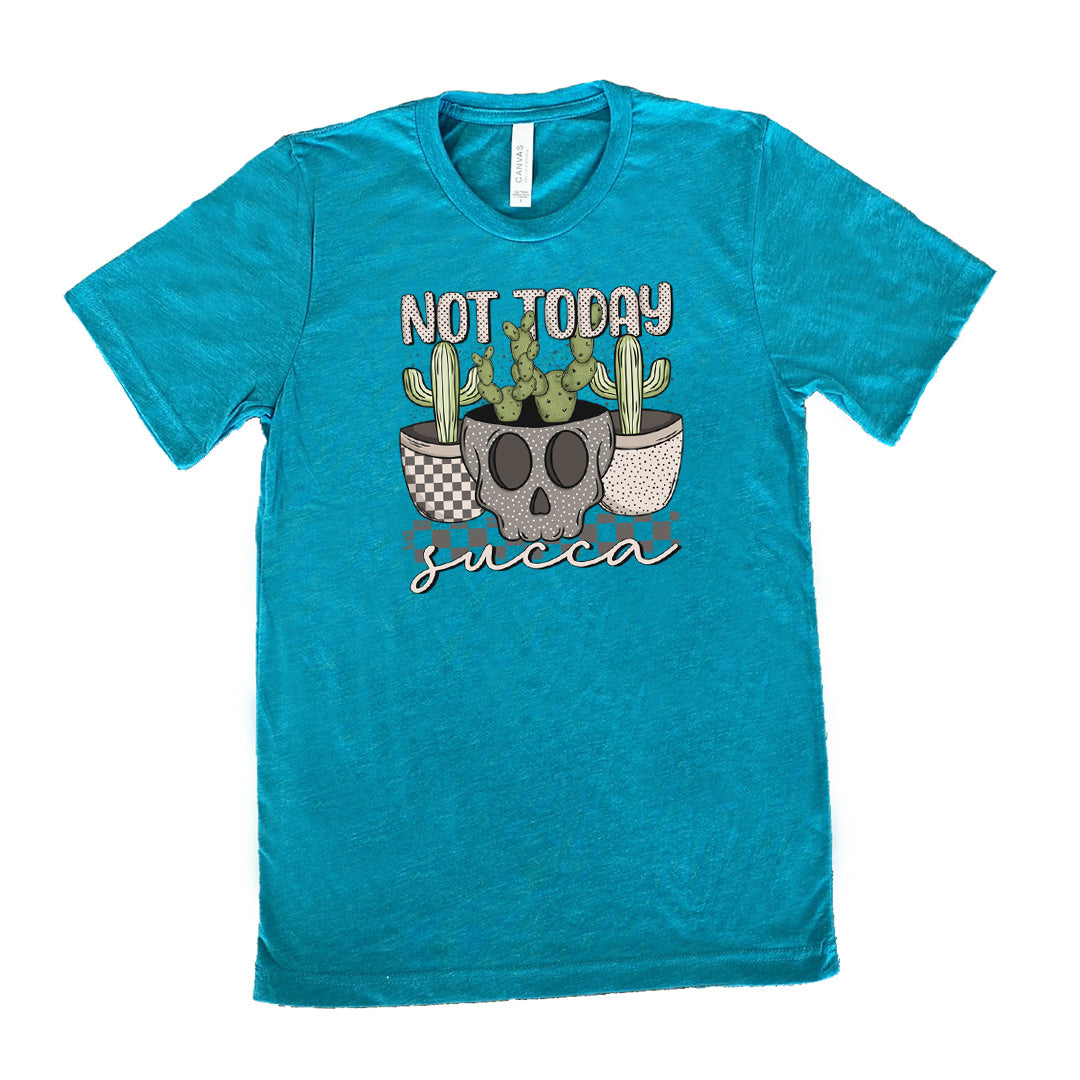 Not Today Succa Shirt Unisex