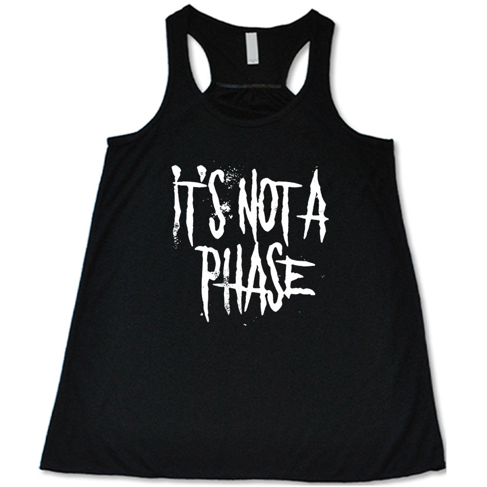 It's Not A Phase Shirt