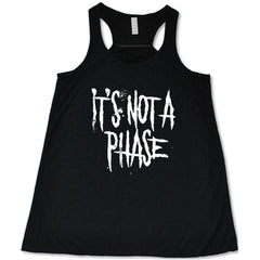 It's Not A Phase Shirt