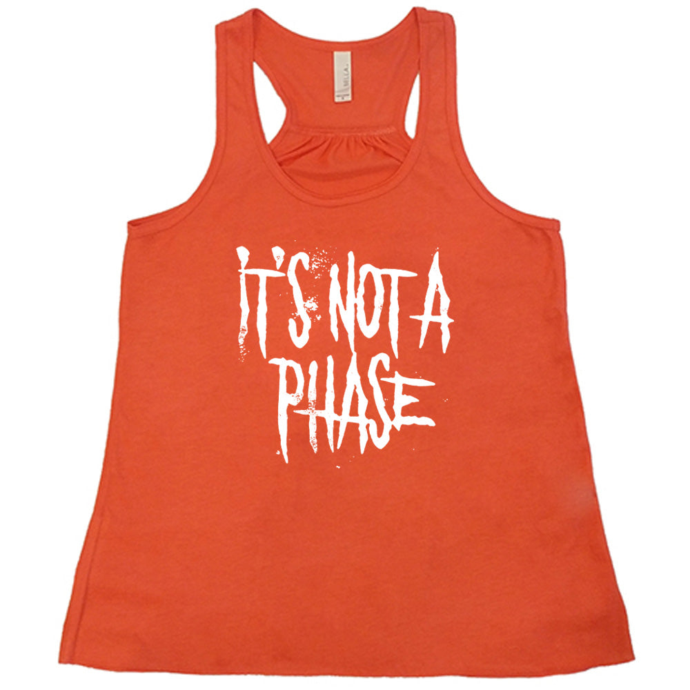 It's Not A Phase Shirt