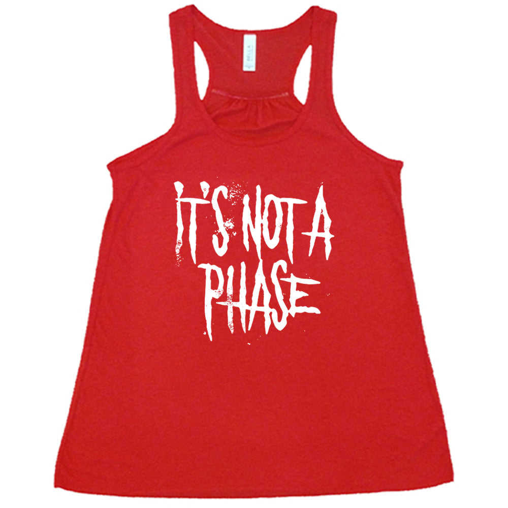 It's Not A Phase Shirt