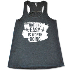 Nothing Easy Is Worth Doing Shirt