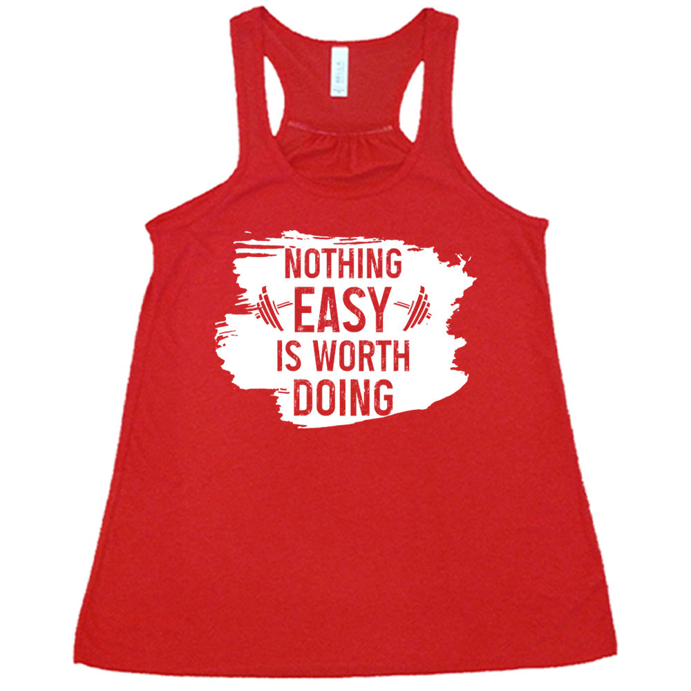 Nothing Easy Is Worth Doing Shirt