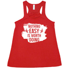 Nothing Easy Is Worth Doing Shirt