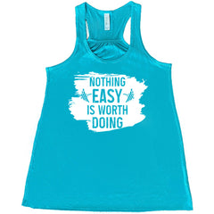 Nothing Easy Is Worth Doing Shirt