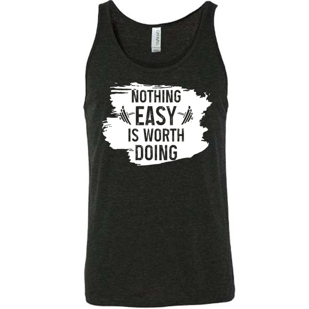 Nothing Easy Is Worth Doing Shirt Unisex