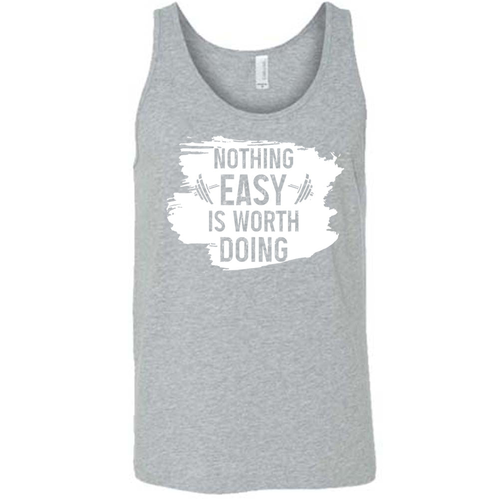 Nothing Easy Is Worth Doing Shirt Unisex