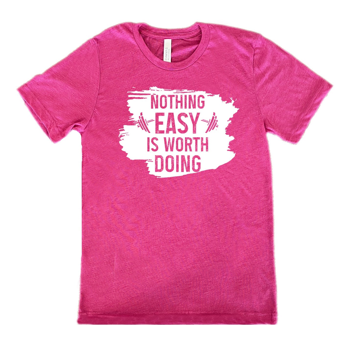 Nothing Easy Is Worth Doing Shirt Unisex