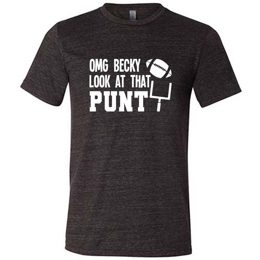 OMG Becky Look At That Punt Shirt Unisex