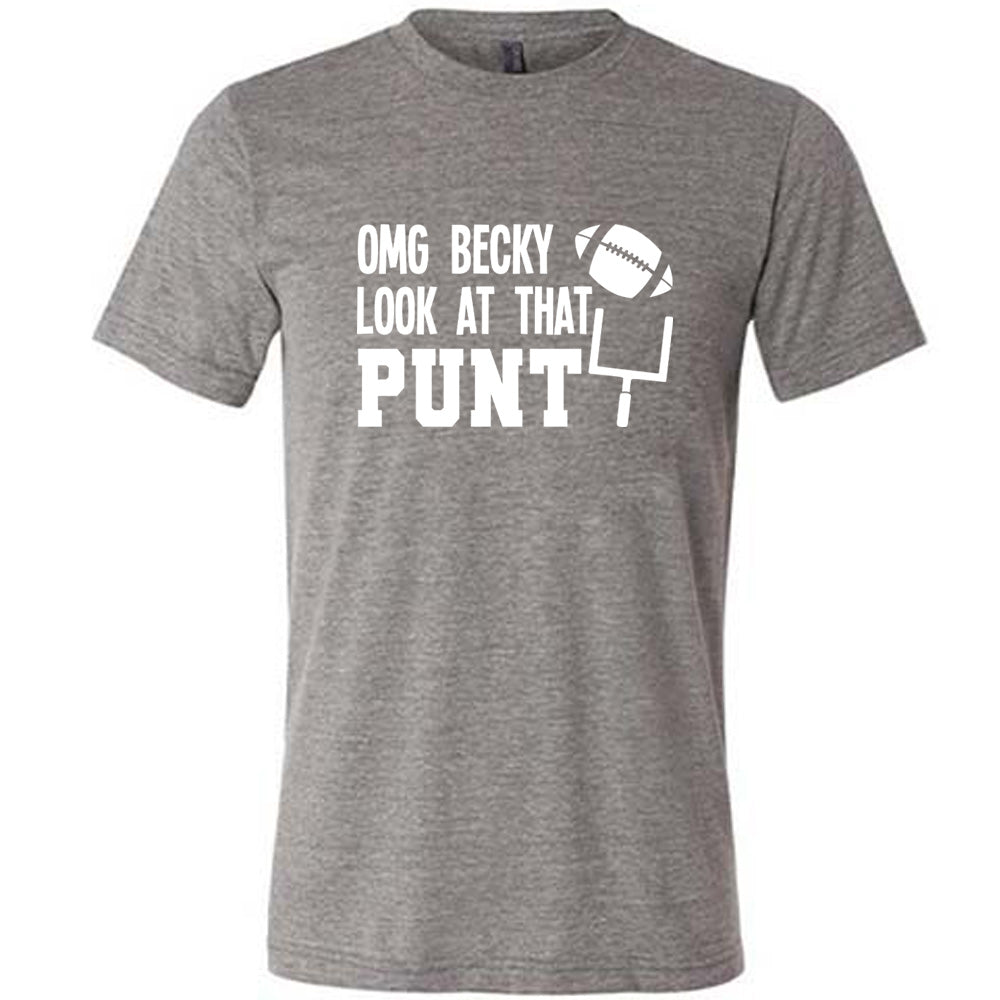 OMG Becky Look At That Punt Shirt Unisex