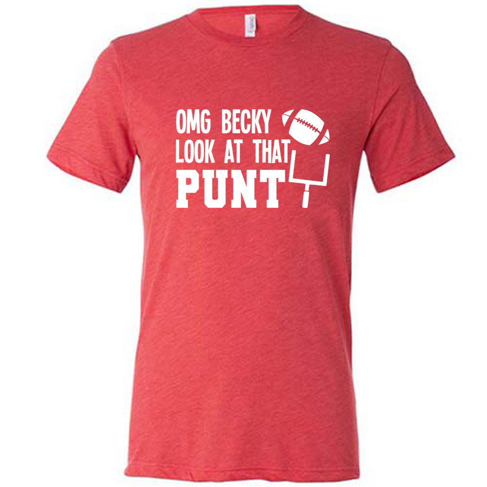 OMG Becky Look At That Punt Shirt Unisex