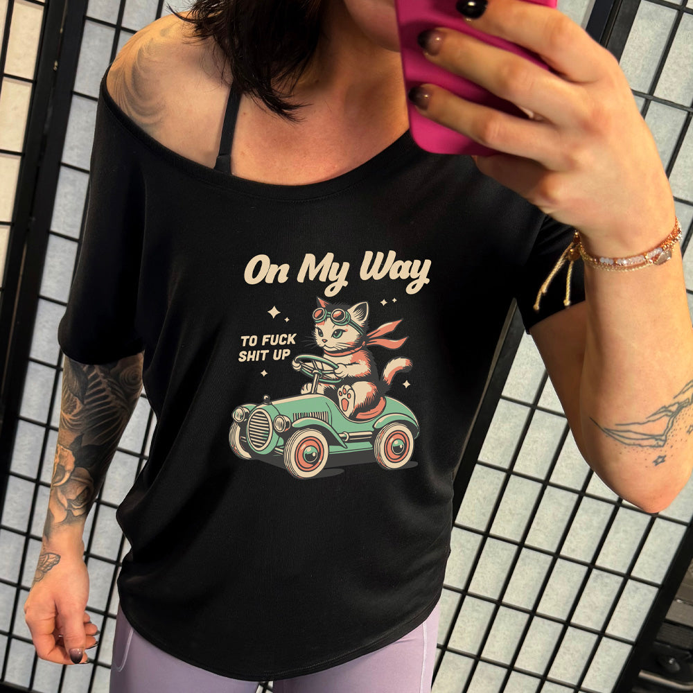 On My Way To Fuck Shit Up | Slouchy Tee