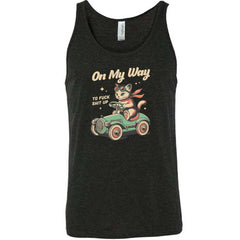 On My Way To Fuck Shit Up Shirt Unisex