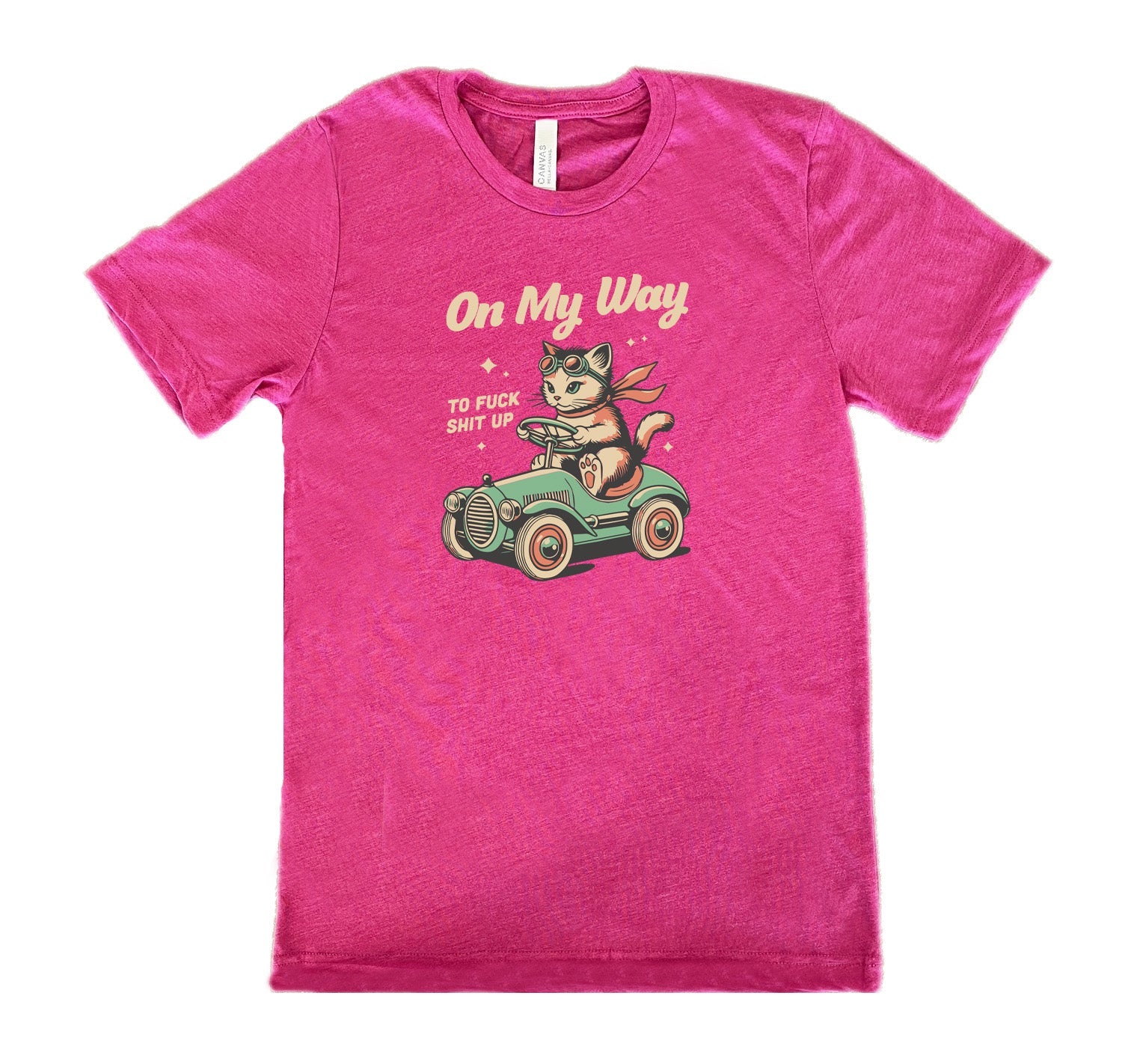 On My Way To Fuck Shit Up Shirt Unisex