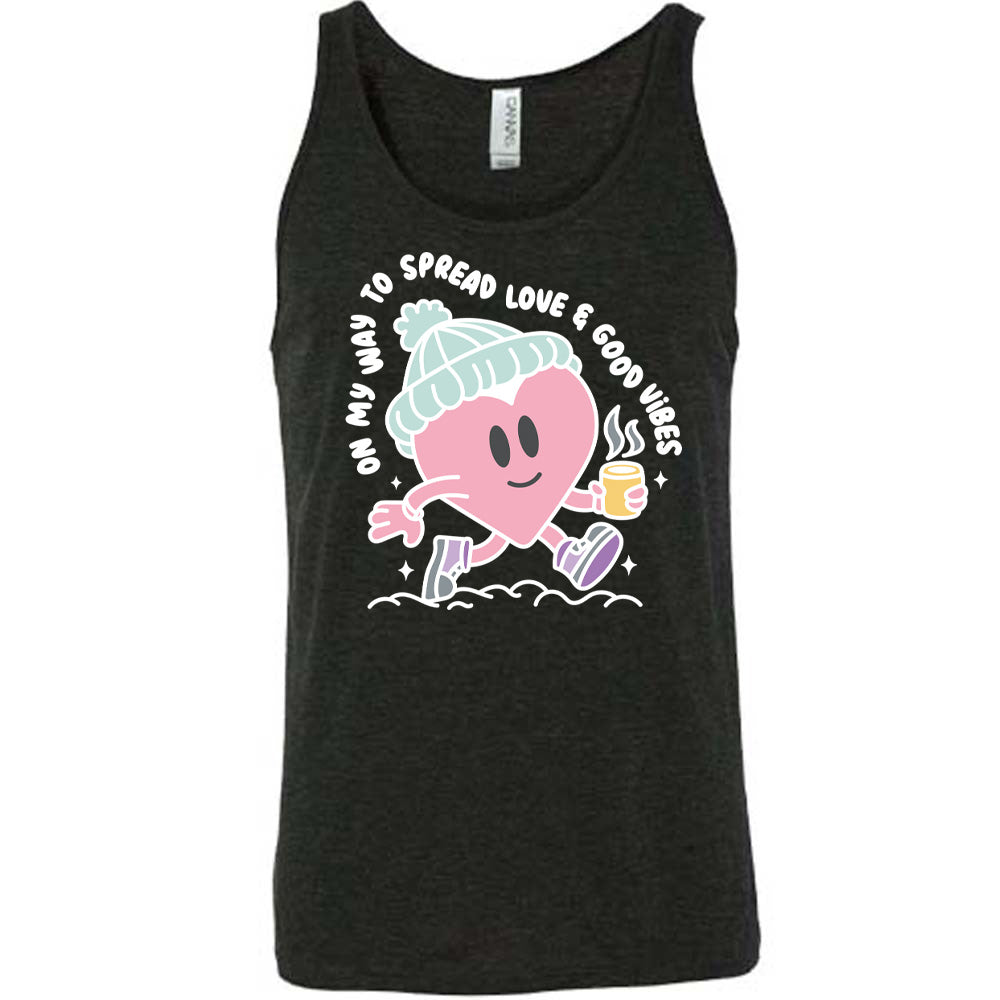 On My Way To Spread Love & Good Vibes Shirt Unisex