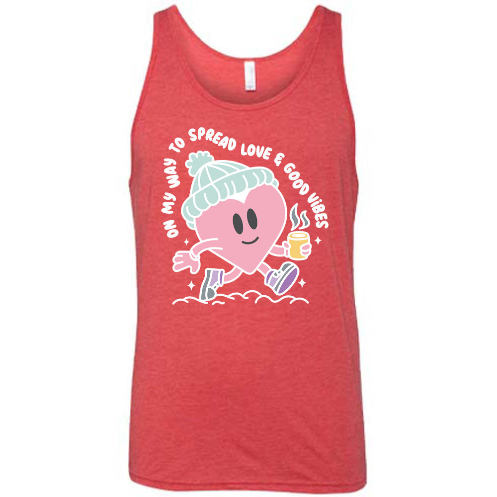 On My Way To Spread Love & Good Vibes Shirt Unisex