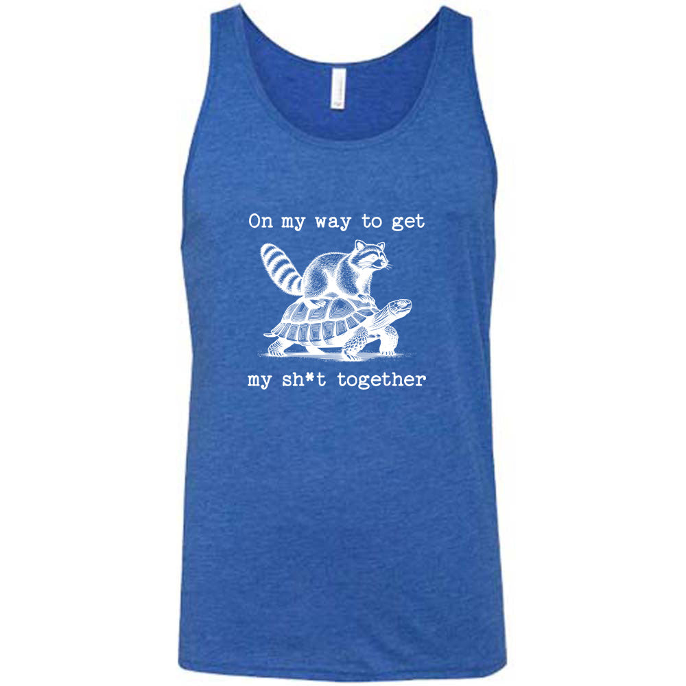 On My Way To Get My Shit Together Shirt Unisex