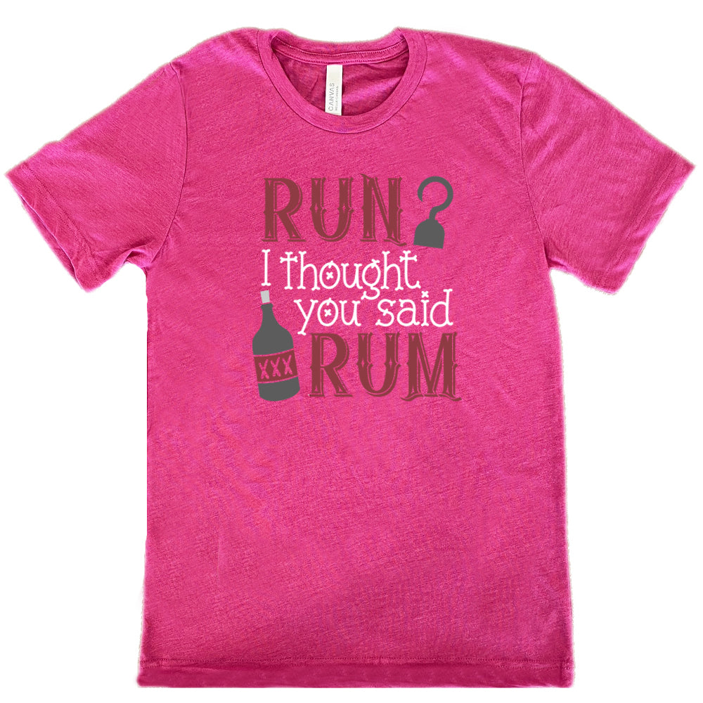 Run? I Thought You Said Rum Shirt Unisex