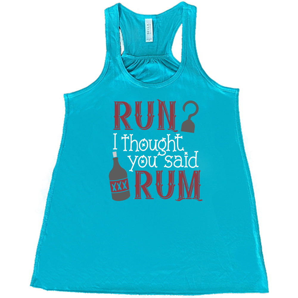 Run? I Thought You Said Rum Shirt