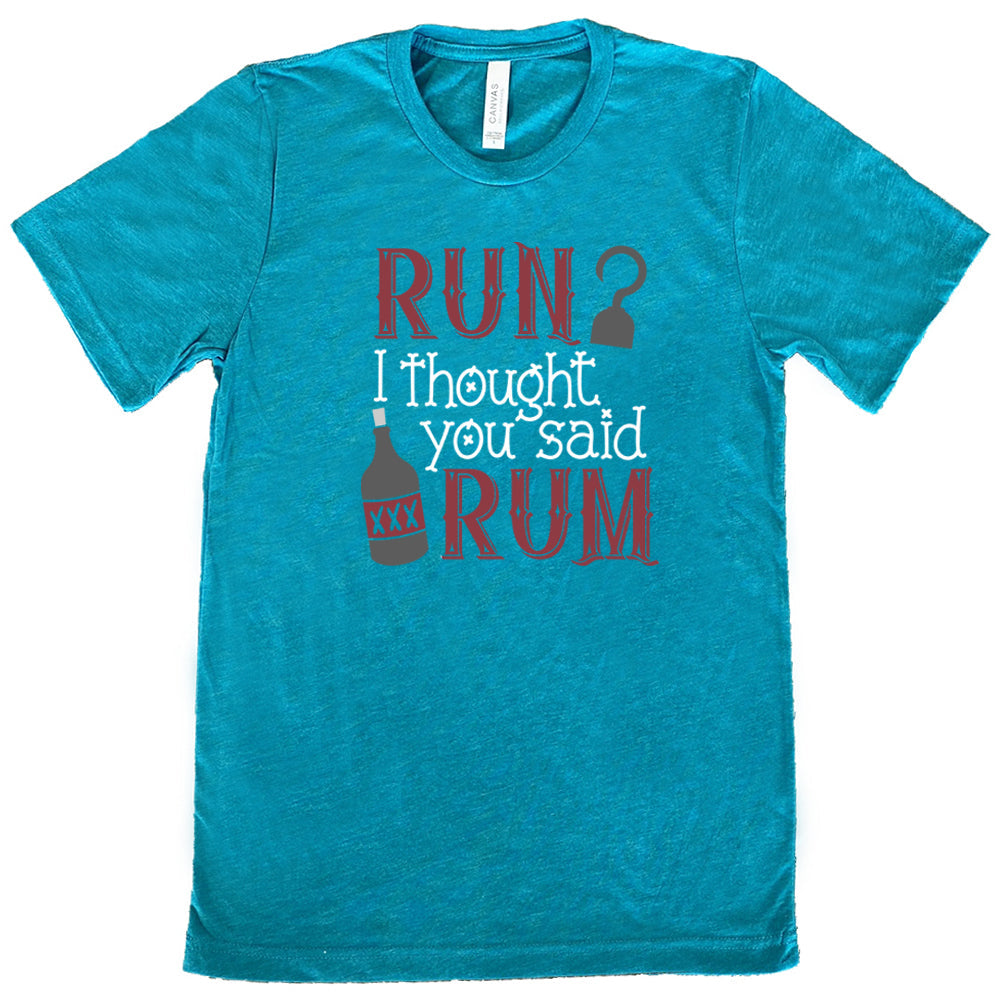 Run? I Thought You Said Rum Shirt Unisex