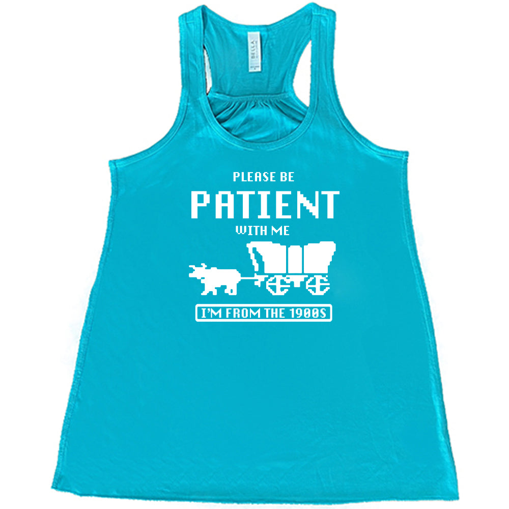 Please Be Patient With Me I'm From The 1900s Shirt