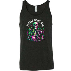 Please Don't Die Shirt Unisex