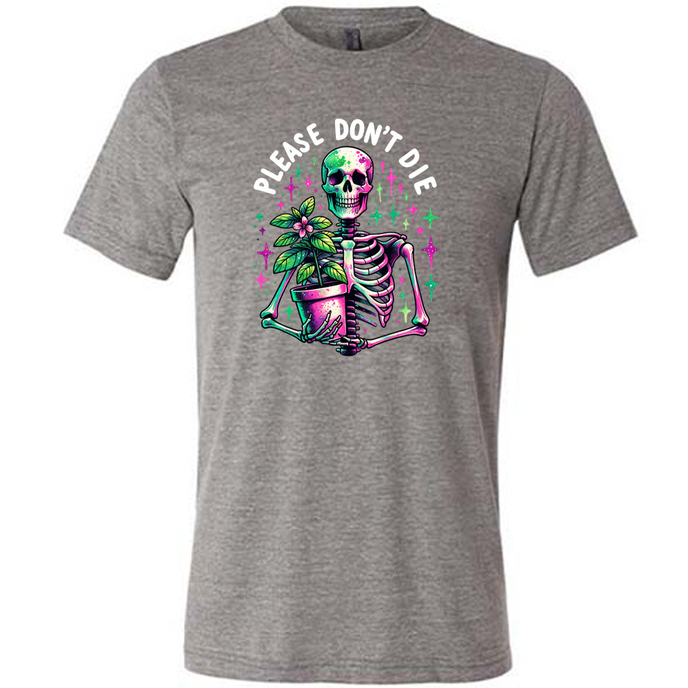 Please Don't Die Shirt Unisex