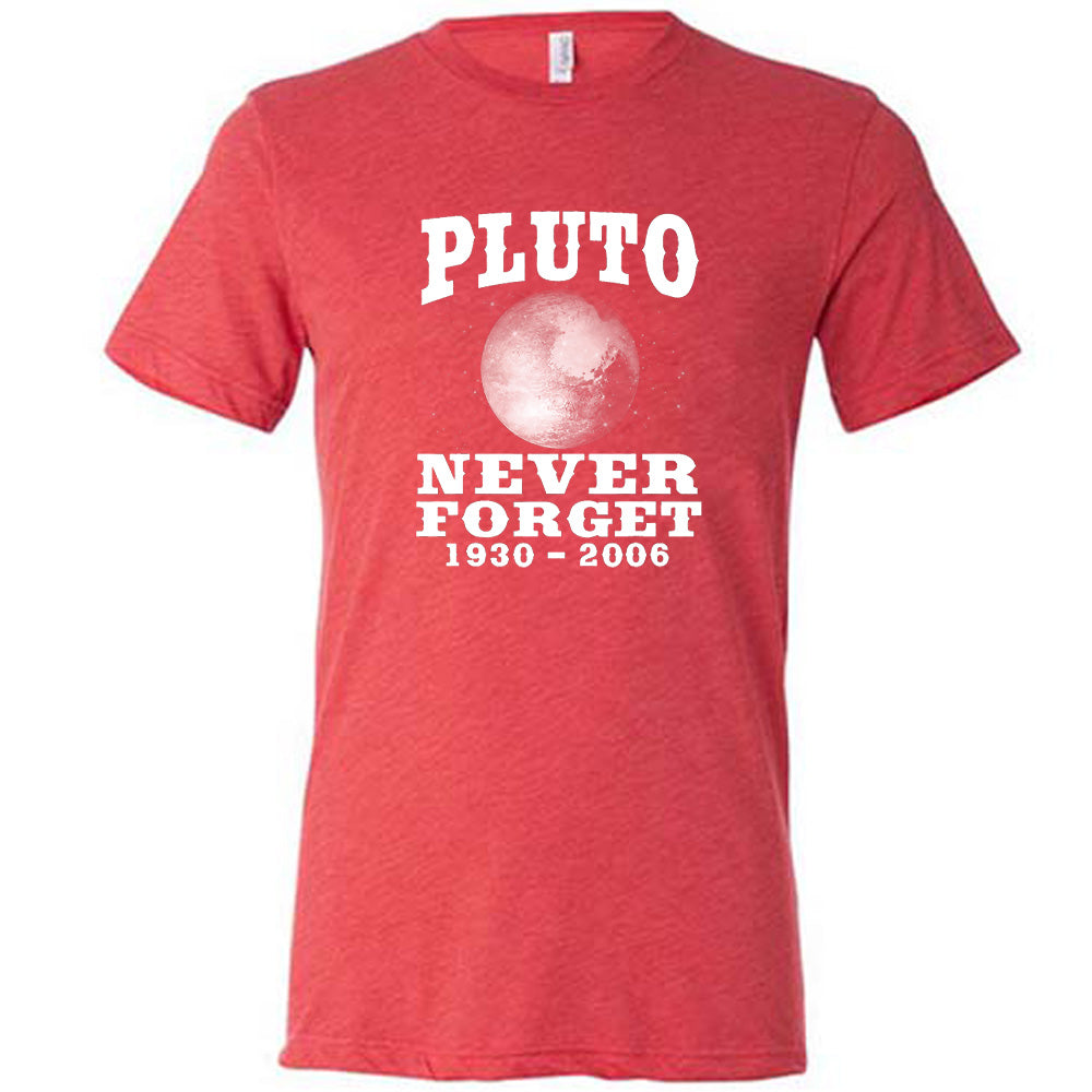 Pluto Never Forget Shirt Unisex